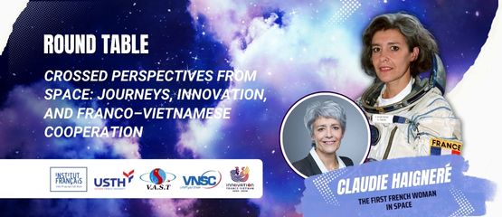 Round Table: “Crossed Perspectives from Space: Journeys, Innovation, and Franco–Vietnamese Cooperation”